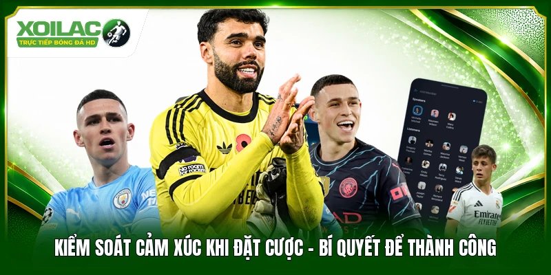 Kiểm Soát Cảm Xúc Khi Đặt Cược – Bí Quyết Để Thành Công